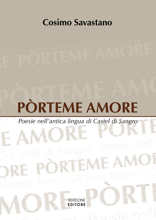 P&ograve;rteme amore. Poesie nell'antica lingua di Castel di Sangro