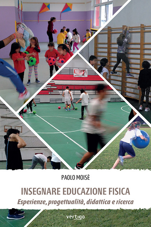 Insegnare educazione fisica. Esperienze, progettualit&agrave;, didattica e ricerca