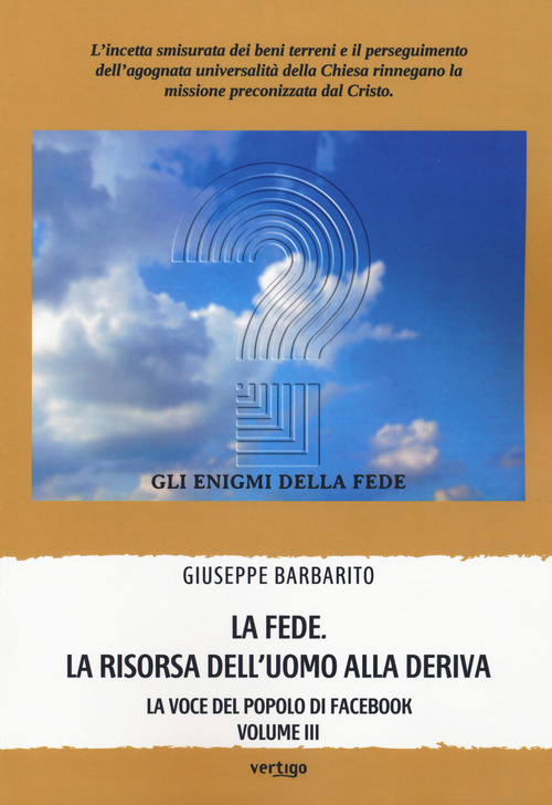 La fede. La risorsa dell'uomo alla deriva. La voce del popolo di Facebook