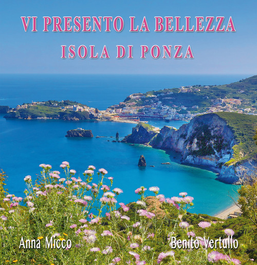 Vi presento la bellezza. Isola di Ponza
