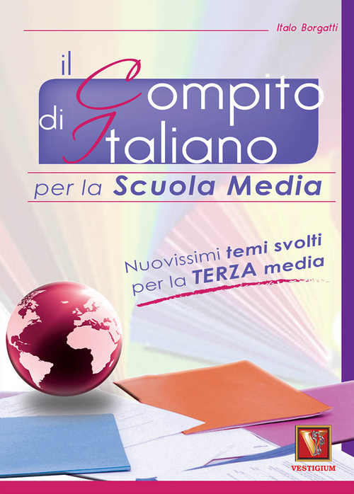 Il compito d'italiano. Per la 3&ordf; classe della Scuola media