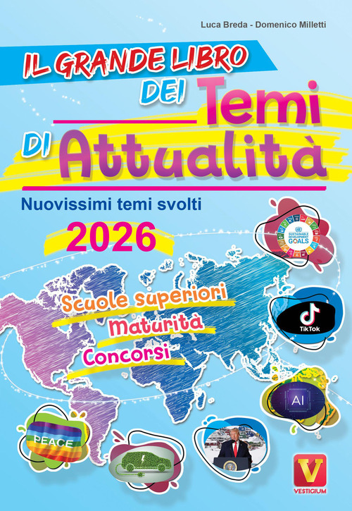 Il grande libro dei temi di attualit&agrave; 2026. Nuovissima raccolta di temi svolti. Scuole superiori, maturit&agrave;, concorsi