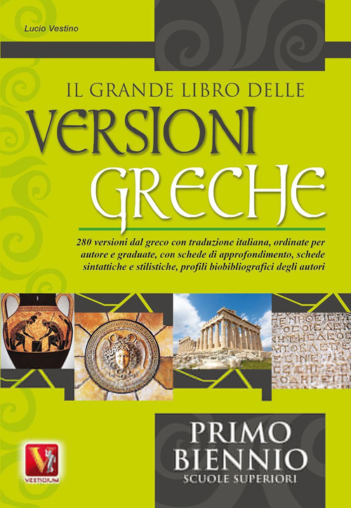 Il grande libro delle versioni greche. 280 versioni dal greco con traduzione italiana e schede didattiche. Per il 1° biennio