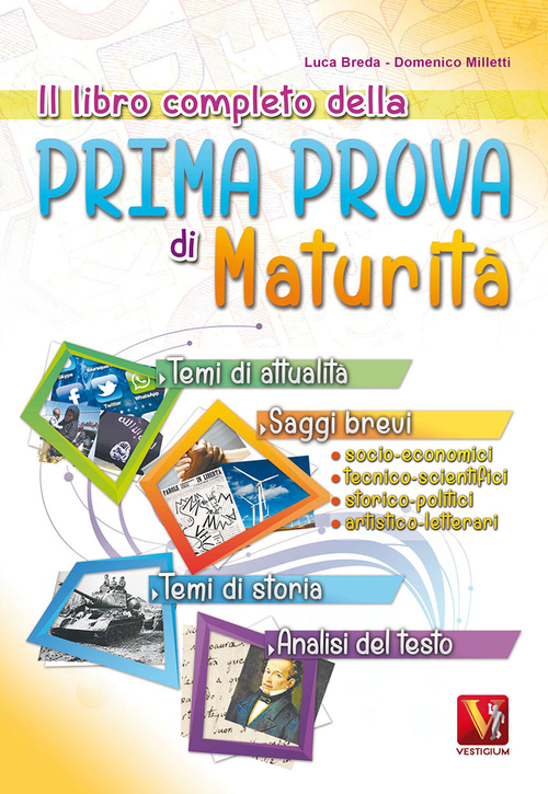 Il libro completo della prima prova di maturit&agrave;. Temi di attualit&agrave; e storia, saggi brevi e analisi del testo