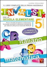 Il libro completo per la prova nazionale INVALSI per la 5&ordf; elementare