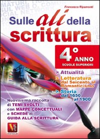 Sulle ali della scrittura Per il 4&deg; anno delle Scuole superiori