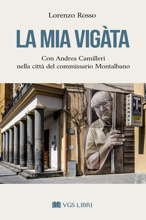La mia Vig&agrave;ta. Con Andrea Camilleri nella citt&agrave; del commissario Montalbano