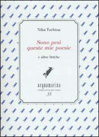 Sono pesi queste mie poesie. E altre liriche