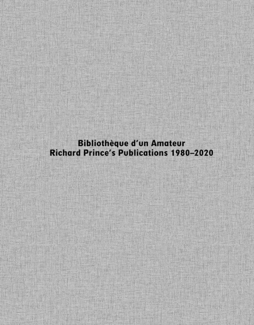 Biblioth&egrave;que d'un Amateur. Richard Prince's Publications