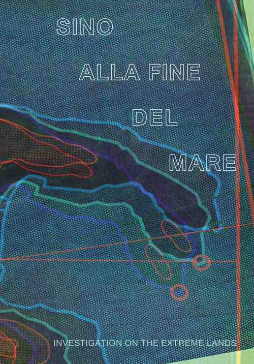 Sino alla fine del mare. Investigation on the extreme lands