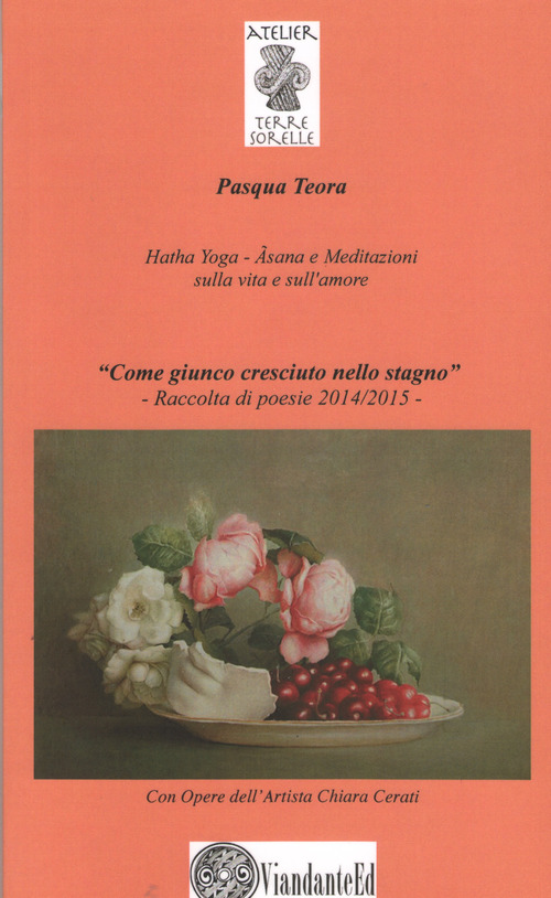 «Come giunco cresciuto nello stagno». Hatha Yoga. A'sana e meditazioni sulla vita e sull'amore