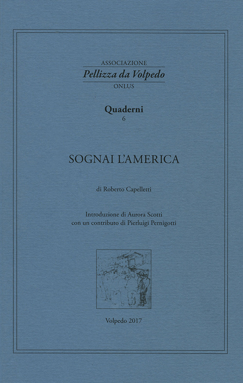 Sognai l'America. I quaderni della Associazione Pellizza da Volpedo