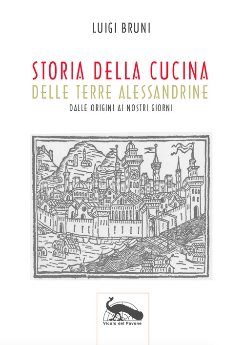 Storia della cucina delle terre alessandrine. Dalle origini ai nostri giorni