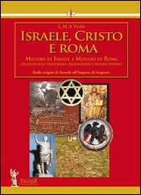 Israele, Cristo e Roma. Mistero di Israele e mistero di Roma