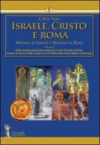 Israele, Cristo e Roma. Mistero di Israele e mistero di Roma