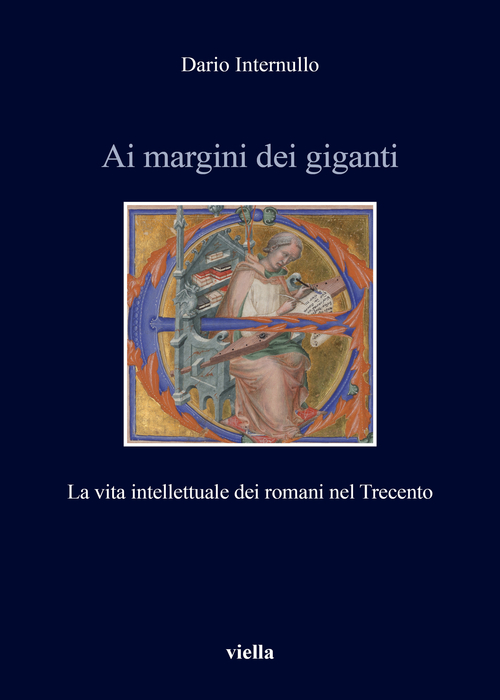 Ai margini dei giganti. La vita intellettuale dei romani nel Trecento (1305-1367 ca.)