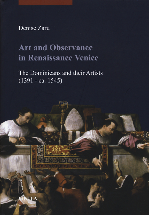 Art and observance in renaissance Venice. The dominicans and their artists (1391- ca. 1545)