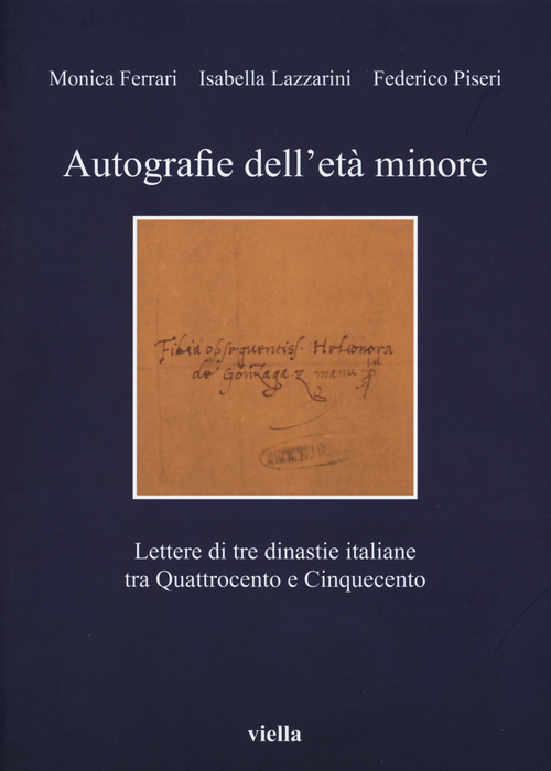 Autografie dell'età minore. Lettere di tre dinastie italiane tra Quattrocento e Cinquecento
