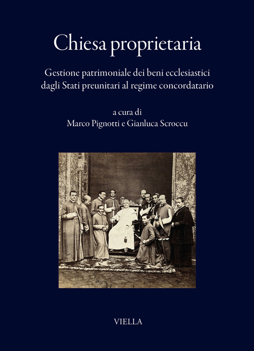 Chiesa proprietaria. Gestione patrimoniale dei beni ecclesiastici dagli Stati preunitari al regime concordatario