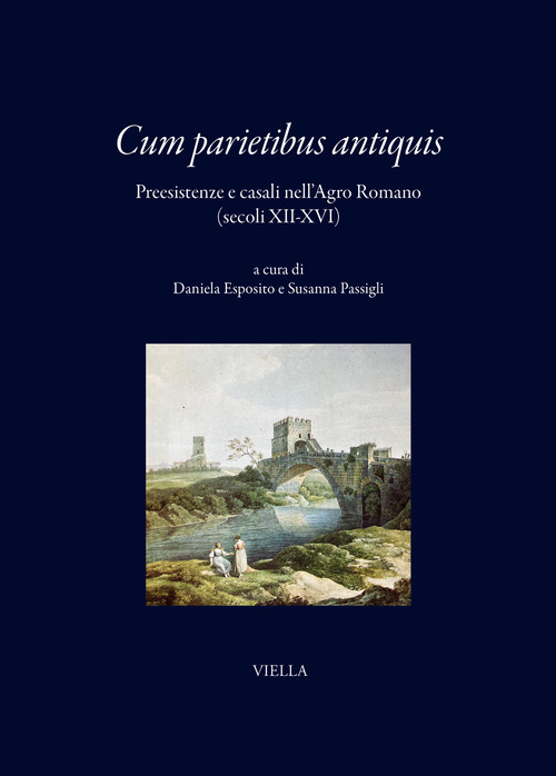 &laquo;Cum parietibus antiquis&raquo;. Preesistenze e casali nell'Agro Romano (secoli XII-XVI)