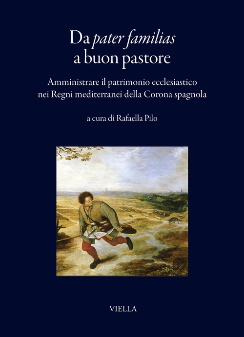 Da pater familias a buon pastore. Amministrare il patrimonio ecclesiastico nei Regni mediterranei della Corona spagnola
