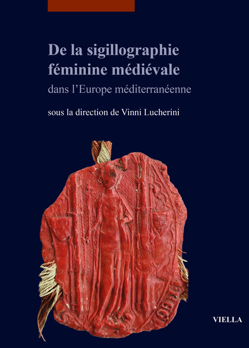 De la sigillographie f&eacute;minine m&eacute;di&eacute;vale dans l'Europe m&eacute;diterran&eacute;enne