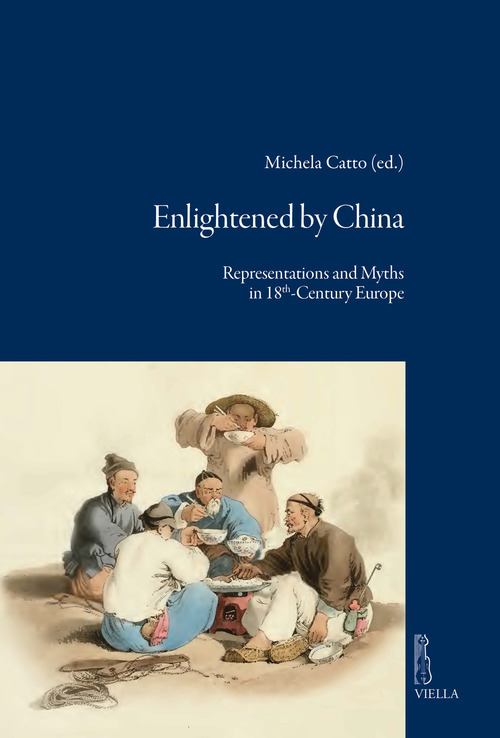 Enlightened by China. Representations and Myths in 18th-Century Europe