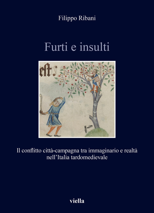 Furti e insulti. Il conflitto citt&agrave;-campagna tra immaginario e realt&agrave; nell'Italia tardomedievale