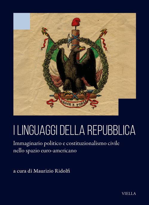 I linguaggi della repubblica. Immaginario politico e costituzionalismo civile nello spazio euro-americano