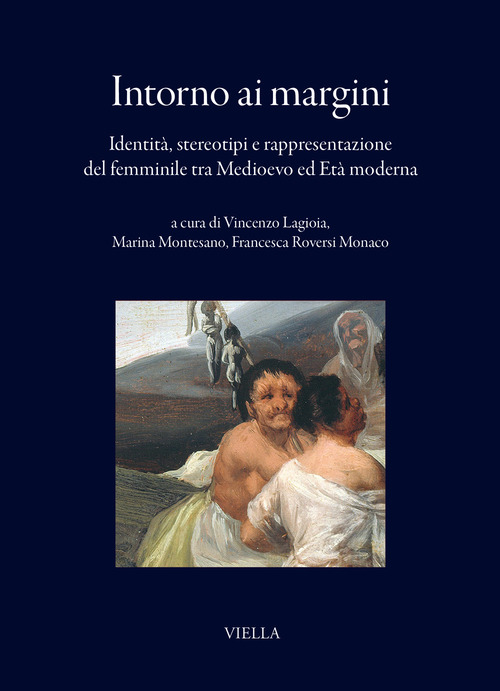 Intorno ai margini. Identit&agrave;, stereotipi e rappresentazione del femminile tra Medioevo ed Et&agrave; moderna