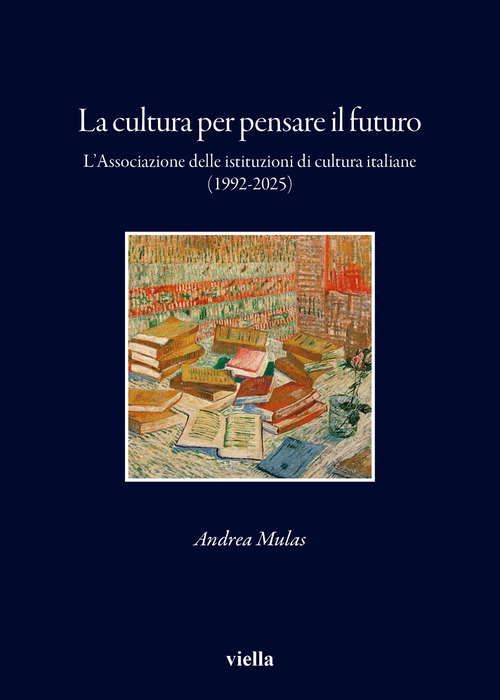 La cultura per pensare il futuro. L'Associazione delle istituzioni di cultura italiane (1992-2025)