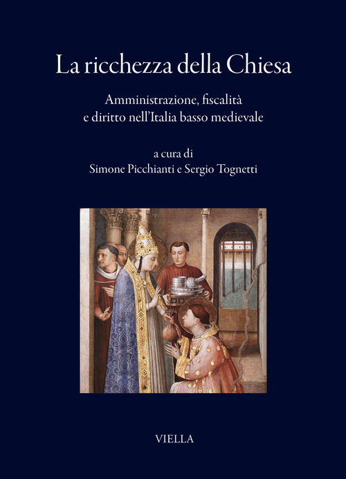 La ricchezza della Chiesa. Amministrazione, fiscalit&agrave; e diritto nell'Italia basso medievale