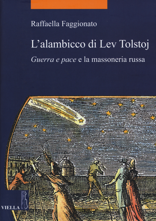 L'alambicco di Lev Tolstoj. &laquo;Guerra e pace&raquo; e la massoneria russa
