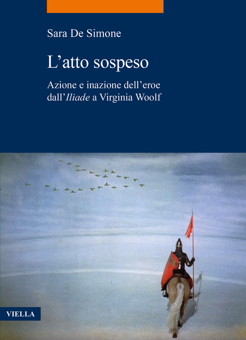 L'atto sospeso. Azione e inazione dell'eroe dall'«Iliade» a Virginia Woolf