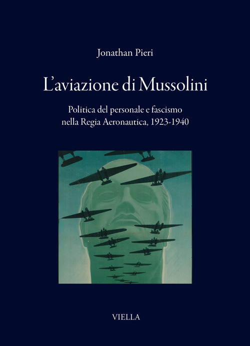 L'aviazione di Mussolini. Politica del personale e fascismo nella Regia Aeronautica, 1923-1940
