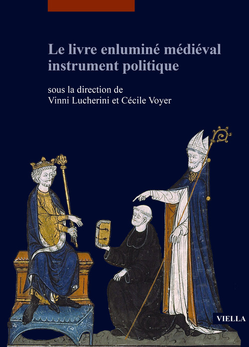 Le livre enlumin&eacute; m&eacute;di&eacute;val instrument politique