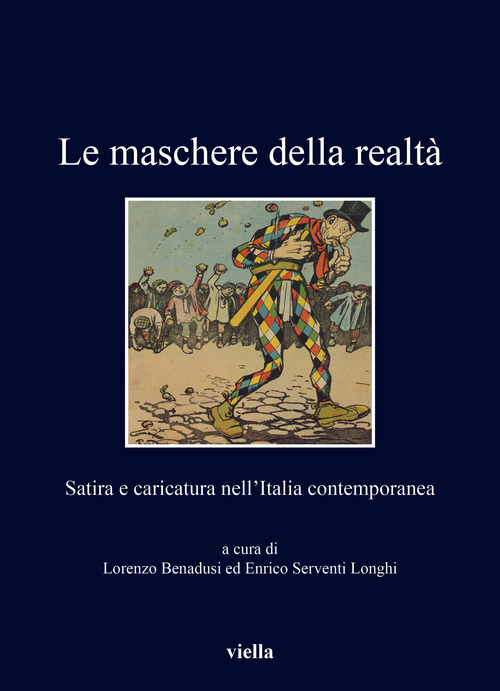 Le maschere della realtà. Satira e caricatura nell'Italia contemporanea