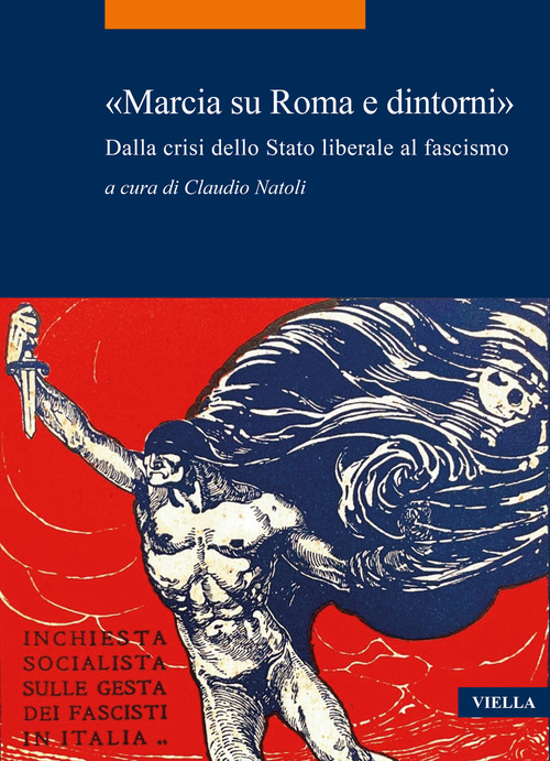 &laquo;Marcia su Roma e dintorni&raquo;. Dalla crisi dello Stato liberale al fascismo