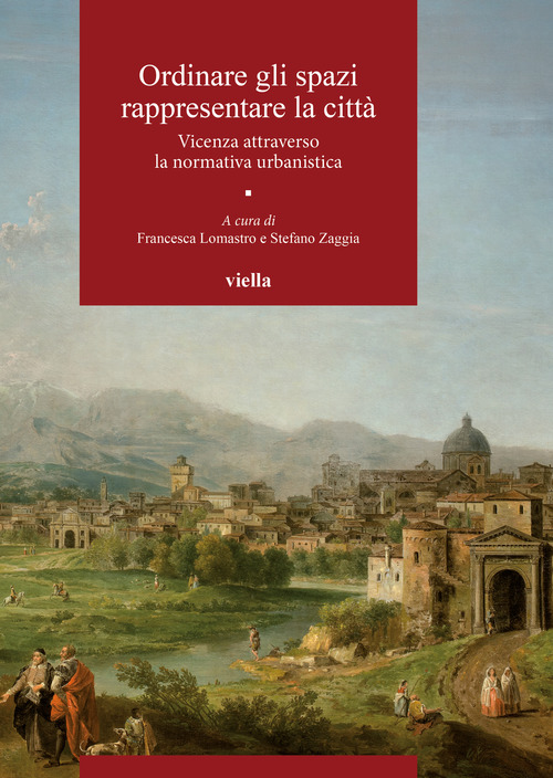 Ordinare gli spazi, rappresentare la citt&agrave;. Vicenza attraverso la normativa urbanistica