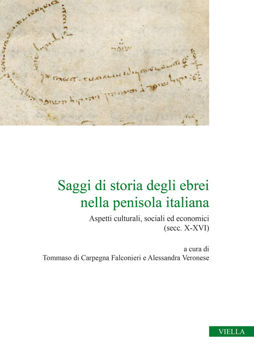 Saggi di storia degli ebrei nella penisola italiana. Aspetti culturali, sociali ed economici (secc. X-XVI)