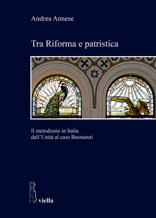 Tra riforma e patristica. Il metodismo in Italia dall'Unit&agrave; al caso Buonaiuti