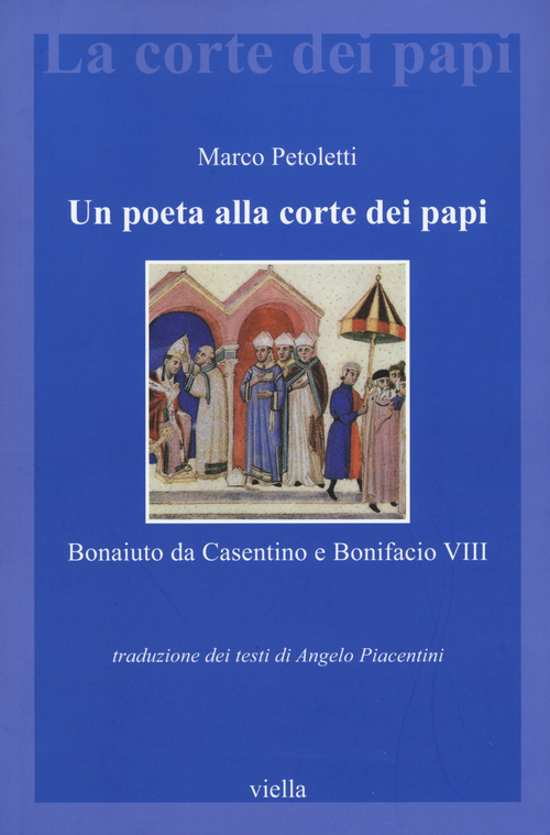 Un poeta alla corte dei papi. Bonaiuto da Casentino e Bonifacio VIII