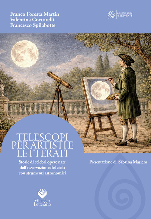 Telescopi per artisti e letterati. Storie di celebri opere nate dall'osservazione del cielo con strumenti astronomici