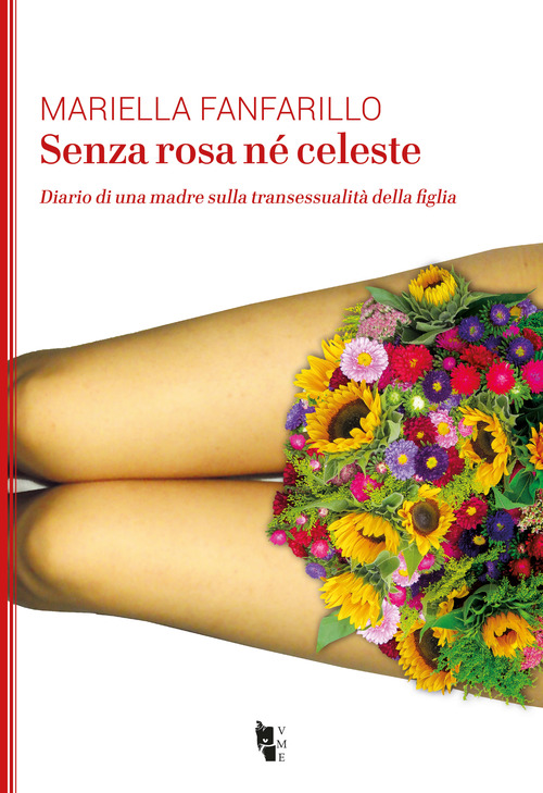 Senza rosa n&eacute; celeste. Diario di una madre sulla transessualit&agrave; della figlia