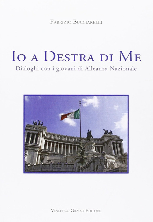 Io a destra di me. Dialoghi con i giovani di Alleanza Nazionale