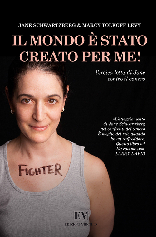 Il mondo &egrave; stato creato per me! L'eroica lotta di Jane contro il cancro