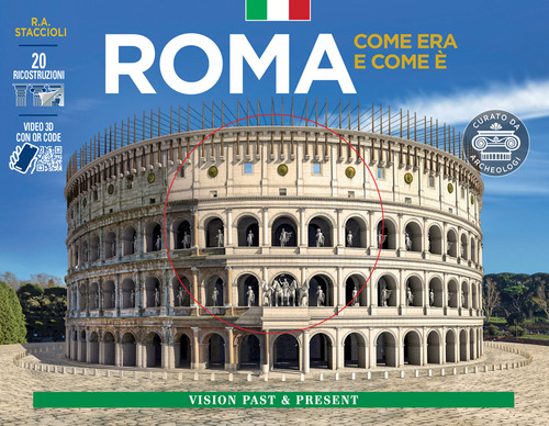 Roma come era e com'&egrave;. Con ricostruzioni dei monumenti antichi