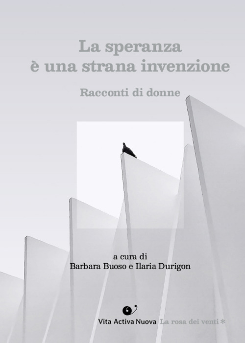 La speranza è una strana invenzione. Storie di donne
