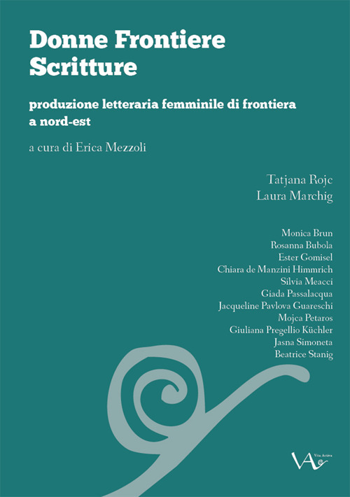 Donne frontiere scritture. Produzione letteraria femminile di frontiera a nord-est