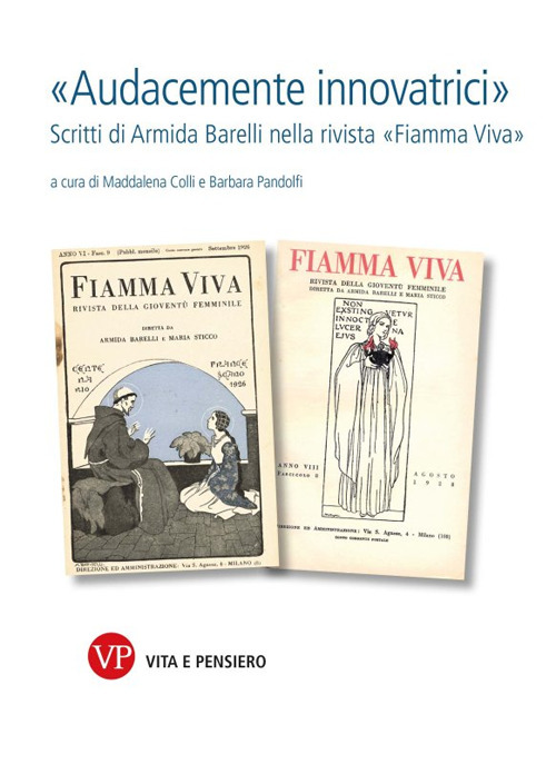&laquo;Audacemente innovatrici&raquo;. Scritti di Armida Barelli nella rivista &laquo;Fiamma viva&raquo;